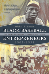 Black Baseball Entrepreneurs, 1902-1931 - Michael E. Lomax