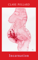 Incarnation - Clare Pollard