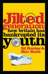 Jilted Generation -  Ed Howker,  Shiv Malik
