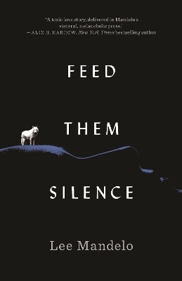 Feed Them Silence - Lee Mandelo