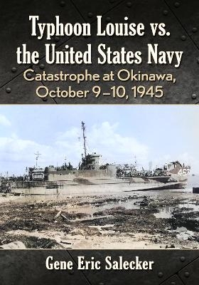 Typhoon Louise vs. the United States Navy - Gene Eric Salecker