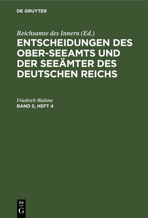 Entscheidungen des Ober-Seeamts und der See&auml;mter des Deutschen Reichs / Entscheidungen des Ober-Seeamts und der See&auml;mter des Deutschen Reichs. Band 5, Heft 4 - 