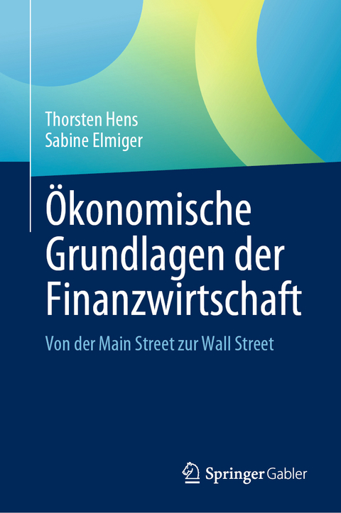 &Ouml;konomische Grundlagen der Finanzwirtschaft - Thorsten Hens, Sabine Elmiger