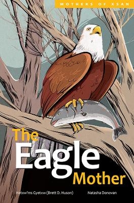 The Eagle Mother - Hetxw'ms Gyetxw Brett D. Huson