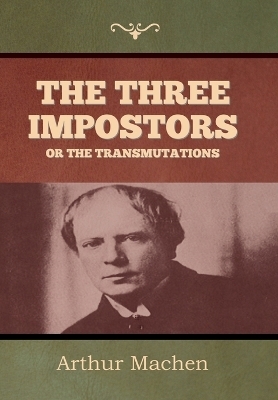 The Three Impostors or The Transmutations - Arthur Machen
