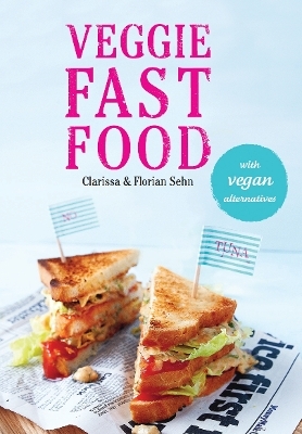 Veggie Fast Food - Clarissa Sehn, Florian Sehn