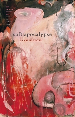 Soft Apocalypse - Leah Nieboer