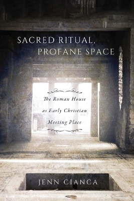 Sacred Ritual, Profane Space - Jenn Cianca