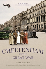 Cheltenham in the Great War -  Neela Mann