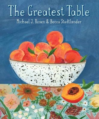 The Greatest Table - Michael J Rosen