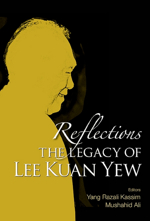 Reflections: The Legacy Of Lee Kuan Yew - 