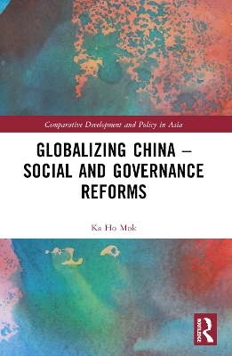 Globalizing China &ndash; Social and Governance Reforms - Ka Ho Mok