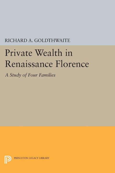 Private Wealth in Renaissance Florence - Richard A. Goldthwaite