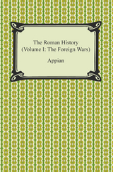 The Roman History (Volume I: The Foreign Wars) -  Appian