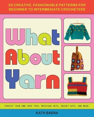 What About Yarn - Kath Baena