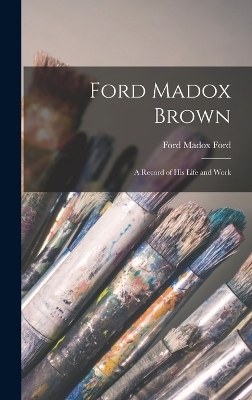 Ford Madox Brown - Ford Madox Ford
