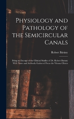 Physiology and Pathology of the Semicircular Canals