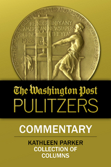 Washington Post Pulitzers: Commentary, Kathleen Parker -  Kathleen Parker