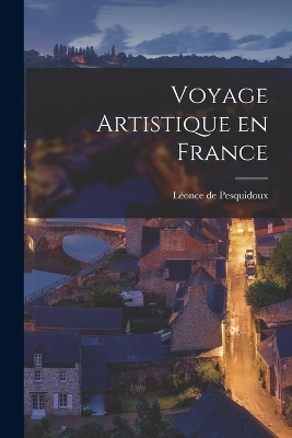 Voyage Artistique en France - L&eacute;once de Pesquidoux