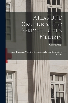 Atlas Und Grundriss Der Gerichtlichen Medizin