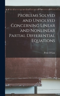 Problems Solved and Unsolved Concerning Linear and Nonlinear Partial Differential Equations - Peter D Lax