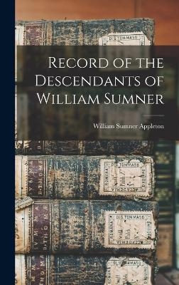 Record of the Descendants of William Sumner - William Sumner Appleton
