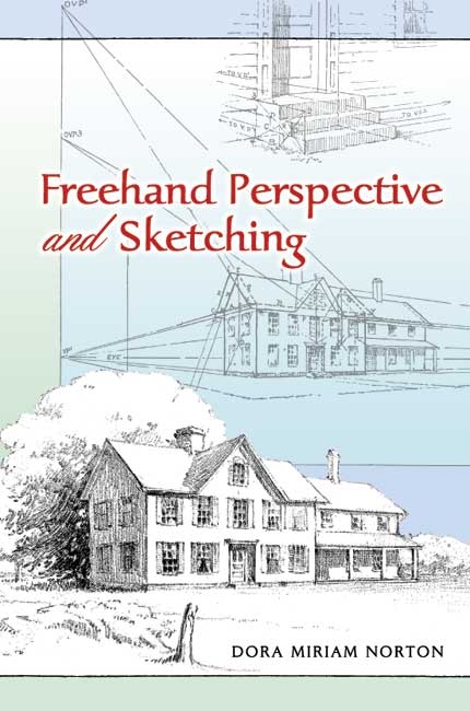Freehand Perspective and Sketching -  Dora Miriam Norton