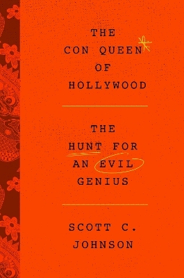 The Con Queen of Hollywood - Scott C Johnson