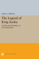 The Legend of King Asoka - John S. Strong
