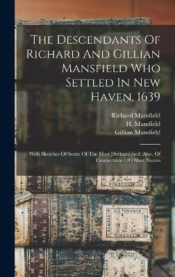 The Descendants Of Richard And Gillian Mansfield Who Settled In New Haven, 1639 - Mansfield Richard, Mansfield Gillian