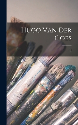 Hugo van der Goes - J 1853-1932 Destr&eacute;e