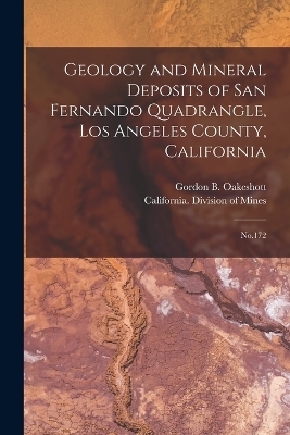 Geology and Mineral Deposits of San Fernando Quadrangle, Los Angeles County, California