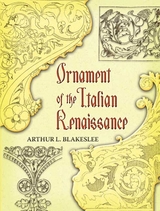 Ornament of the Italian Renaissance -  Arthur L. Blakeslee