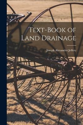 Text-book of Land Drainage - Joseph Alexander Jeffery