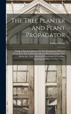 The Tree Planter And Plant Propagator