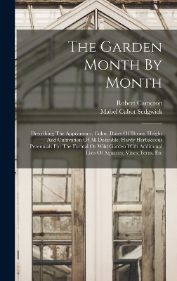 The Garden Month By Month - Mabel Cabot Sedgwick, Robert Cameron