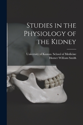 Studies in the Physiology of the Kidney