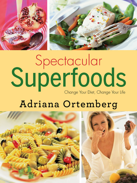 Spectacular Superfoods -  Adriana Ortemberg