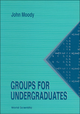 GROUPS FOR UNDERGRADUATES - John Atwell Moody