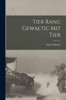 Tier Rang Gewaltic Mit Tier - Anton Schnack