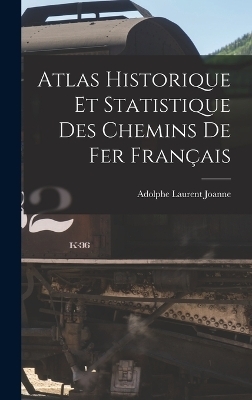 Atlas Historique Et Statistique Des Chemins De Fer Français