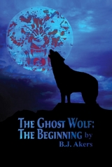 Ghost Wolf -  B. J. Akers