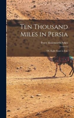 Ten Thousand Miles in Persia