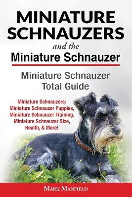 Miniature Schnauzers And The Miniature Schnauzer - Mark Manfield