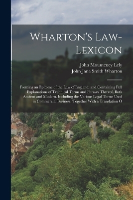 Wharton's Law-Lexicon - John Mounteney Lely, John Jane Smith Wharton