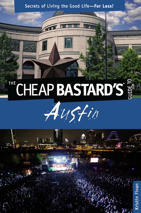 Cheap Bastard's(R) Guide to Austin -  Kristin Finan