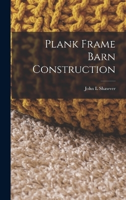 Plank Frame Barn Construction