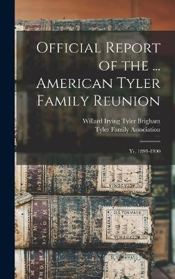 Official Report of the ... American Tyler Family Reunion - 