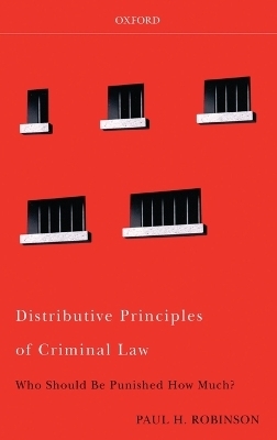 Distributive Principles of Criminal Law - Paul H Robinson