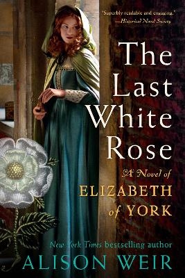 The Last White Rose - Alison Weir